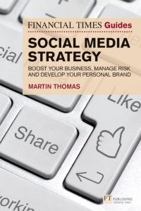 Book Cover for The Financial Times Guide to Social Media Strategy by Martin Thomas, Financial Times Business Ltd