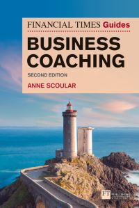 Book Cover for The Financial Times Guide to Business Coaching by Anne Scoular, Financial Times Business Ltd