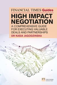 Book Cover for The Financial Times Guide to High-Impact Negotiation by Kasia Jagodzinska, Financial Times Business Ltd