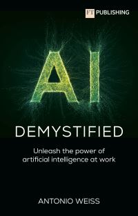 Book Cover for AI Demystified by Antonio Weiss