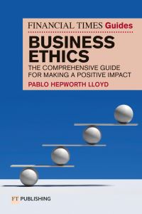 Book Cover for The Financial Times Guide to Business Ethics by Pablo Hepworth Lloyd