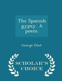 Book Cover for The Spanish Gypsy. A Poem by George Eliot
