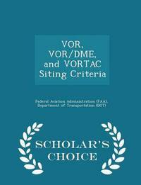 Book Cover for Vor, Vor/Dme, and Vortac Siting Criteria - Scholar's Choice Edition by D Federal Aviation Administration Faa