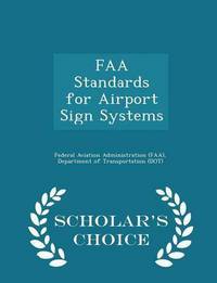 Book Cover for FAA Standards for Airport Sign Systems - Scholar's Choice Edition by D Federal Aviation Administration Faa