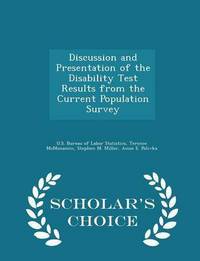Book Cover for Discussion and Presentation of the Disability Test Results from the Current Population Survey - Scholar's Choice Edition by U S Bureau of Labor Statistics, Terence McMenamin, Stephen M Miller
