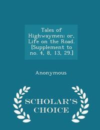 Book Cover for Tales of Highwaymen; or, Life on the Road. [Supplement to No. 4, 8, 13, 29.] by Anonymous