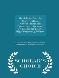 Book Cover for Guidelines for the Certification, Airworthness and Operational Approval of Electronic Flight Bag Computing Devices - Scholar's Choice Edition by D Federal Aviation Administration Faa