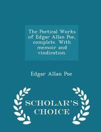 Book Cover for The Poetical Works of Edgar Allan Poe, Complete. With Memoir and Vindication. - Scholar's Choice Edition by Edgar Allan Poe