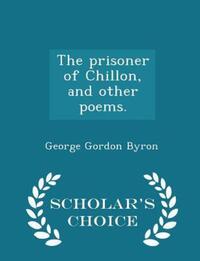Book Cover for The Prisoner of Chillon, and Other Poems. - Scholar's Choice Edition by George Gordon Byron