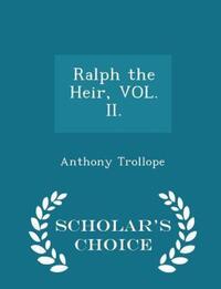 Book Cover for Ralph the Heir, Vol. II. - Scholar's Choice Edition by Anthony Trollope