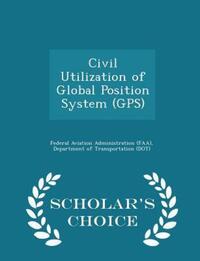 Book Cover for Civil Utilization of Global Position System (Gps) - Scholar's Choice Edition by D Federal Aviation Administration Faa