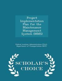 Book Cover for Project Implementation Plan for the Maintenance Management System (Mms) - Scholar's Choice Edition by D Federal Aviation Administration Faa