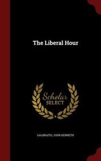 Book Cover for The Liberal Hour by John Kenneth Galbraith