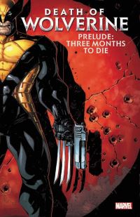 Book Cover for Death of Wolverine Prelude - Three Months to Die by Paul Cornell, Elliott Kalan
