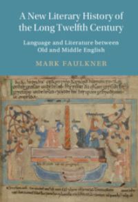 Book Cover for A New Literary History of the Long Twelfth Century by Mark Jonathan Faulkner