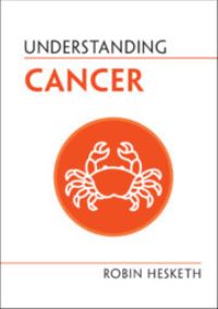 Book Cover for Understanding Cancer by Robin University of Cambridge Hesketh