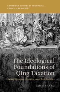 Book Cover for The Ideological Foundations of Qing Taxation by Taisu Zhang