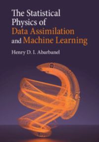 Book Cover for The Statistical Physics of Data Assimilation and Machine Learning by H D I Abarbanel