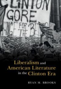 Book Cover for Liberalism and American Literature in the Clinton Era by Ryan M Brooks