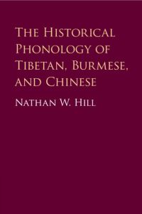 Book Cover for The Historical Phonology of Tibetan, Burmese, and Chinese by Nathan Wayne Hill