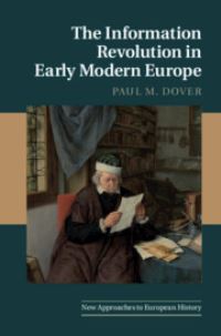 Book Cover for The Information Revolution in Early Modern Europe by Paul M Dover