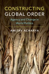 Book Cover for Constructing Global Order by Amitav Acharya