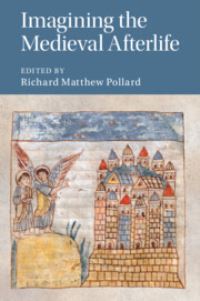 Book Cover for Imagining the Medieval Afterlife by Richard Matthew Pollard