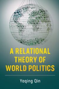 Book Cover for A Relational Theory of World Politics by Yaqing Qin