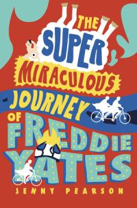 Book Cover for The Super Miraculous Journey of Freddie Yates by Jenny Pearson
