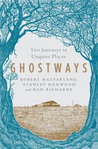 Book Cover for Ghostways by Robert Macfarlane, Dan Richards, Robert Macfarlane