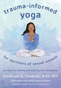 Book Cover for Trauma-Informed Yoga for Survivors of Sexual Assault by Zahabiyah Yamasaki