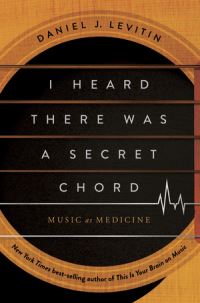 Book Cover for I Heard There Was a Secret Chord by Daniel J Levitin