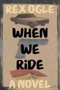 Book Cover for When We Ride by Rex Ogle