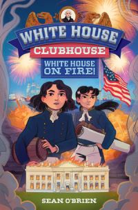 Book Cover for White House on Fire! by Sean OBrien