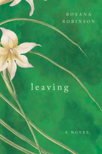 Book Cover for Leaving by Roxana Robinson