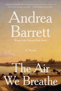 Book Cover for The Air We Breathe by Andrea Barrett