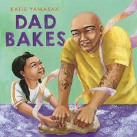 Book Cover for Dad Bakes by Katie Yamasaki