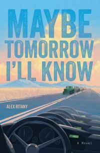Book Cover for Maybe Tomorrow I'll Know by Alex Ritany