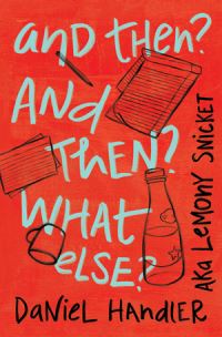 Book Cover for And Then? And Then? What Else? by Daniel Handler,  Lemony Snicket