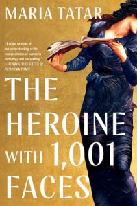 Book Cover for The Heroine With 1,001 Faces by Maria Tatar