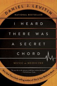 Book Cover for I Heard There Was a Secret Chord by Daniel J Levitin