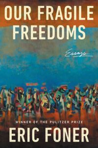 Book Cover for Our Fragile Freedoms by Eric Foner