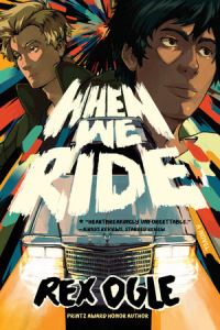 Book Cover for When We Ride by Rex Ogle