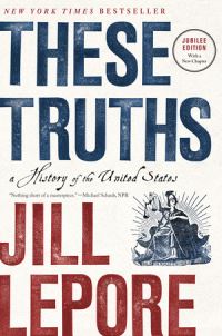 Book Cover for These Truths by Jill Lepore