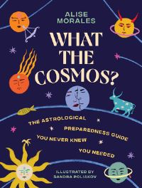 Book Cover for What the Cosmos? by Alise Morales