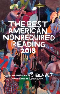 Book Cover for The Best American Nonrequired Reading 2018. Best American Nonrequired Reading by Sheila Heti,   826 National
