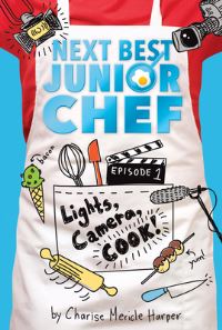 Book Cover for Lights, Camera, Cook! by Charise Mericle Harper