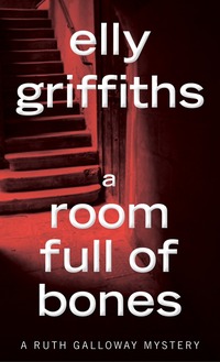 Book Cover for A Room Full of Bones by Elly Griffiths