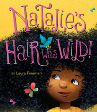 Book Cover for Natalie's Hair Was Wild! by Laura Freeman
