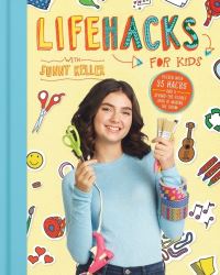 Book Cover for Life Hacks for Kids by Sunny Keller